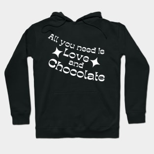 All You Need Is Love And Chocolate. Chocolate Lovers Delight. Hoodie